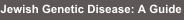 Jewish Genetic Diseases: A Guide